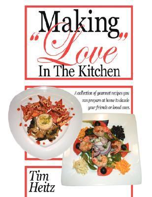 Making Love in the Kitchen  N/A 9781425921361 Front Cover