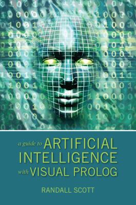 Guide to Artificial Intelligence with Visual Prolog   2010 9781432749361 Front Cover