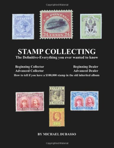 Stamp Collecting: the Definitive-Everything You Ever Wanted to Know Do I Have a One Million Dollar Stamp in My Collection? N/A 9781468012361 Front Cover