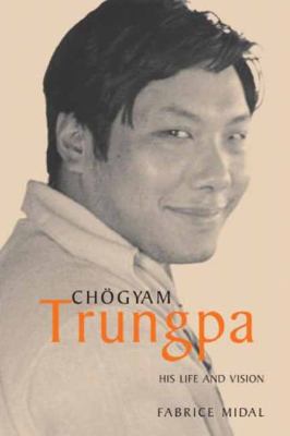 Chogyam Trungpa His Life and Vision  2012 9781590302361 Front Cover