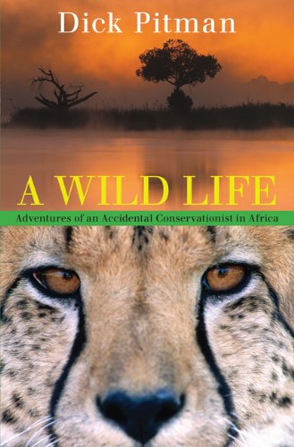 Wild Life Adventures of an Accidental Conservationist in Africa  2008 9781599213361 Front Cover