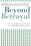 Beyond Betrayal Taking Charge of Your Life after Boyhood Sexual Abuse N/A 9781630260361 Front Cover