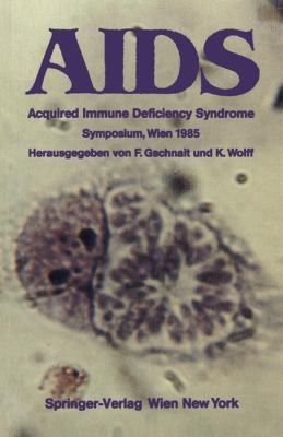 Aids Acquired Immune Deficiency Syndrome Symposium, Wien 1985  1985 9783709188361 Front Cover