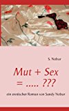 Mut + Sex = ..... ???: ein erotischer Roman von Sandy Nobur N/A 9783842368361 Front Cover