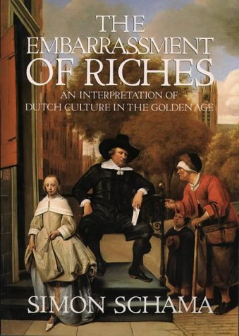 The Embarrassment of Riches: An Interpretation of Dutch Culture in the Golden Age N/A 9780006861362 Front Cover
