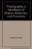 Photography, a Handbook of History, Materials, and Processes 2nd 1981 9780030592362 Front Cover