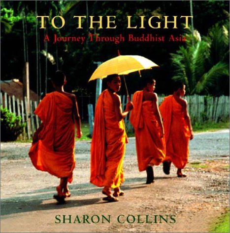 To the Light A Journey Through Buddhist Asia  2003 9780393057362 Front Cover