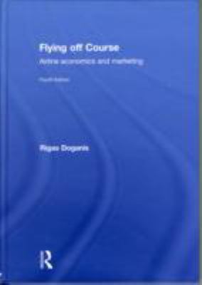 Flying off Course Airline Economics and Marketing 4th 2010 9780415447362 Front Cover