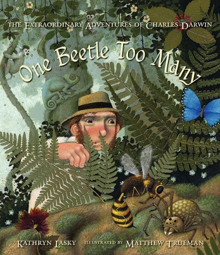 One Beetle Too Many The Extraordinary Adventures of Charles Darwin  2004 9780763614362 Front Cover