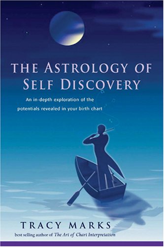 Astrology of Self-Discovery An in-Depth Exploration of the Potentials Revealed in Your Birth Chart  2008 9780892541362 Front Cover