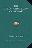 Life of John Milton V3 1643-1649  N/A 9781169361362 Front Cover