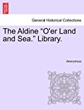 Aldine O'Er Land and Sea Library  N/A 9781241573362 Front Cover