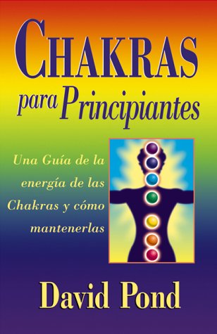 Chakras para Principiantes Una Guia para Balancear la Energia de Sus Chakras N/A 9781567185362 Front Cover