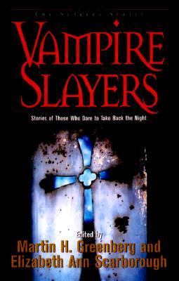 Vampire Slayers Stories of Those Who Dare to Take Back the Night  1999 9781581820362 Front Cover