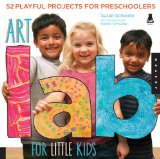 Art Lab for Little Kids 52 Playful Projects for Preschoolers  2013 9781592538362 Front Cover