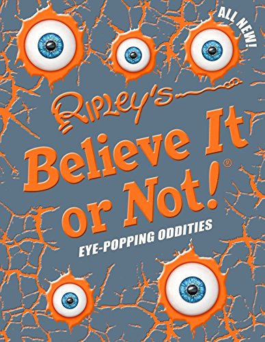 Ripley's Believe It or Not! Eye-Popping Oddities   2015 9781609911362 Front Cover
