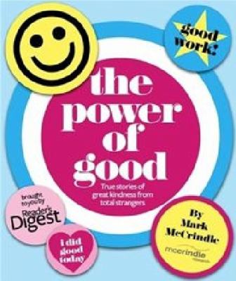 Power of Good True Stories of Great Kindness from Total Strangers N/A 9781742980362 Front Cover