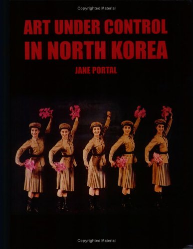 Art under Control in North Korea   2005 9781861892362 Front Cover