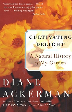 Cultivating Delight A Natural History of My Garden  2002 9780060505363 Front Cover