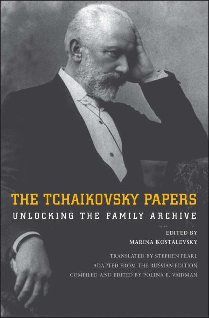 Tchaikovsky Papers Unlocking the Family Archive  2018 9780300191363 Front Cover