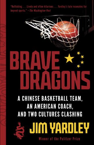 Brave Dragons A Chinese Basketball Team, an American Coach, and Two Cultures Clashing N/A 9780307473363 Front Cover