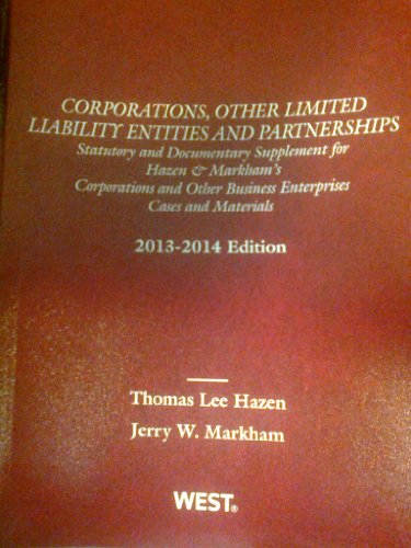 Corporations, Other Limited Liability Entities and Partnerships: Statutory and Documentary Supplement for Hazen & Markham's Corporations and Other Business Enterprises, Cases and Materials, 2013-2014  2013 9780314288363 Front Cover