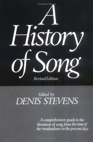 History of Song a comprehensive guide to the literature of song, from the time of the troubadours to the present day  1970 (Revised) 9780393005363 Front Cover