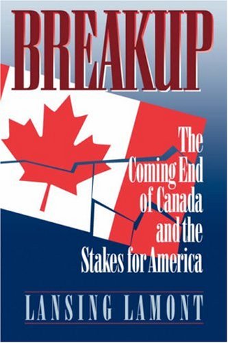 Breakup The Coming End of Canada and the Stakes for America N/A 9780393331363 Front Cover