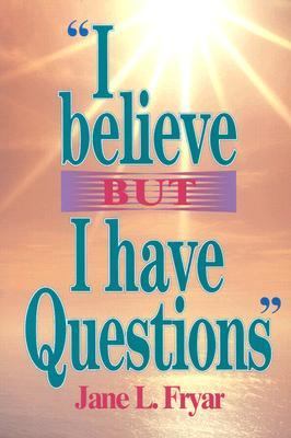 I Believe, but I Have Questions N/A 9780570046363 Front Cover