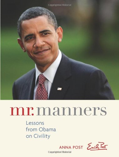 Mr. Manners Lessons from Obama on Civility  2010 9780740793363 Front Cover