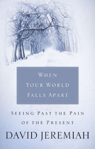 When Your World Falls Apart See Past the Pain of the Present  2004 9780849904363 Front Cover