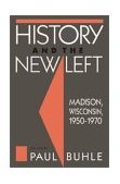 History and the New Left Madison, Wisconsin, 1950-1970  1991 9780877228363 Front Cover