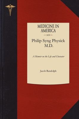 Philip Syng Physick, M. D.  N/A 9781429044363 Front Cover