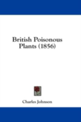 British Poisonous Plants  2008 9781436891363 Front Cover