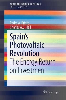 Spain's Photovoltaic Revolution The Energy Return on Investment  2013 9781441994363 Front Cover