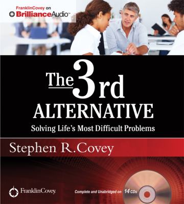 The 3rd Alternative: Solving Life's Most Difficult Problems  2012 9781455896363 Front Cover