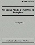 Army Techniques Publication for Forward Arming and Refueling Points (ATP 3-04. 94)  N/A 9781480236363 Front Cover