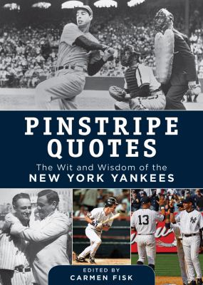 Pinstripe Quotes The Wit and Wisdom of the New York Yankees  2013 9781613212363 Front Cover