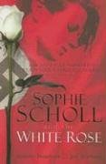 Sophie Scholl and the White Rose  2nd 2007 9781851685363 Front Cover