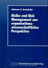 Risiko Und Risk Management Aus Organisationswissenschaftlicher Perspektive:   1997 9783824403363 Front Cover