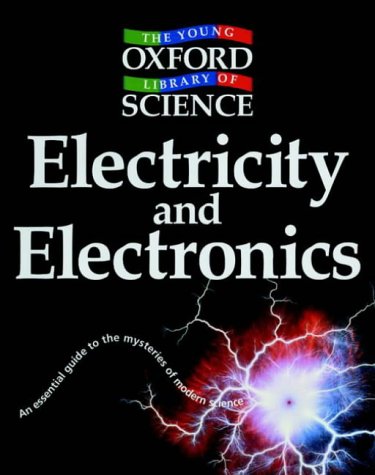Electricity and Electronics (Young Oxford Library of Science) N/A 9780199109364 Front Cover