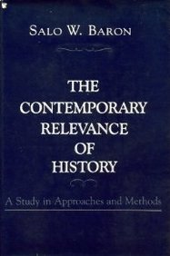Contemporary Relevance of History A Study in Approaches and Methods  1986 9780231063364 Front Cover
