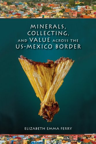 Minerals, Collecting, and Value Across the US-Mexico Border   2013 9780253009364 Front Cover