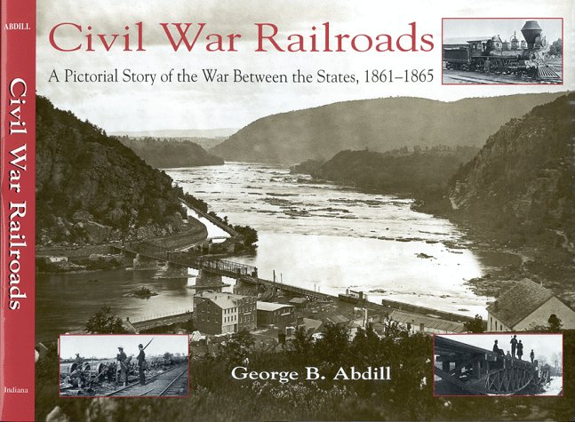 Civil War Railroads A Pictorial Story of the War Between the States, 1861-1865 N/A 9780253335364 Front Cover