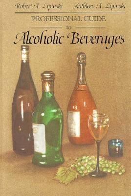 Professional Guide to Alcoholic Beverages   1988 9780471289364 Front Cover