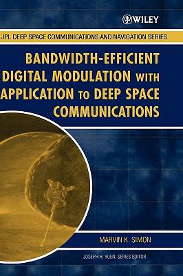 Bandwidth-Efficient Digital Modulation with Application to Deep Space Communications   2003 9780471445364 Front Cover