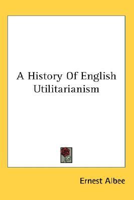 History of English Utilitarianism  N/A 9780548129364 Front Cover