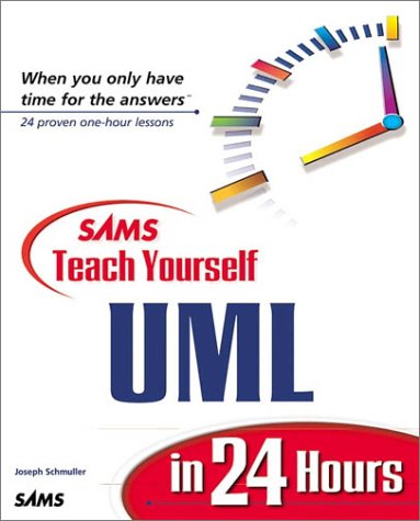 Teach Yourself UML in 24 Hours   1999 9780672316364 Front Cover