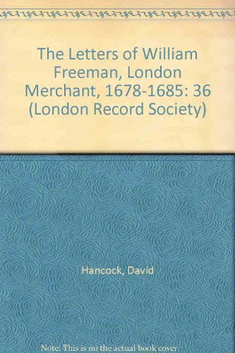 Letters of William Freeman, London Merchant, 1678-1685   2002 9780900952364 Front Cover