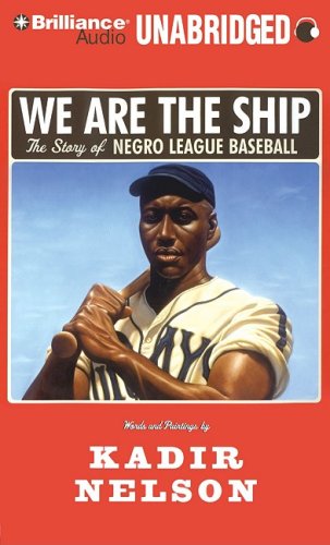 We Are the Ship: The Story of Negro League Baseball  2009 9781423375364 Front Cover